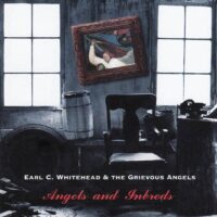 Earl C. Whitehead & Grievous Angels – Angels and Inbreds