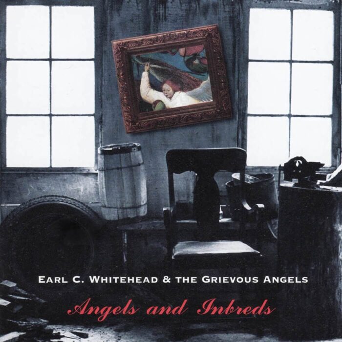 Earl C. Whitehead & Grievous Angels - Angels and Inbreds