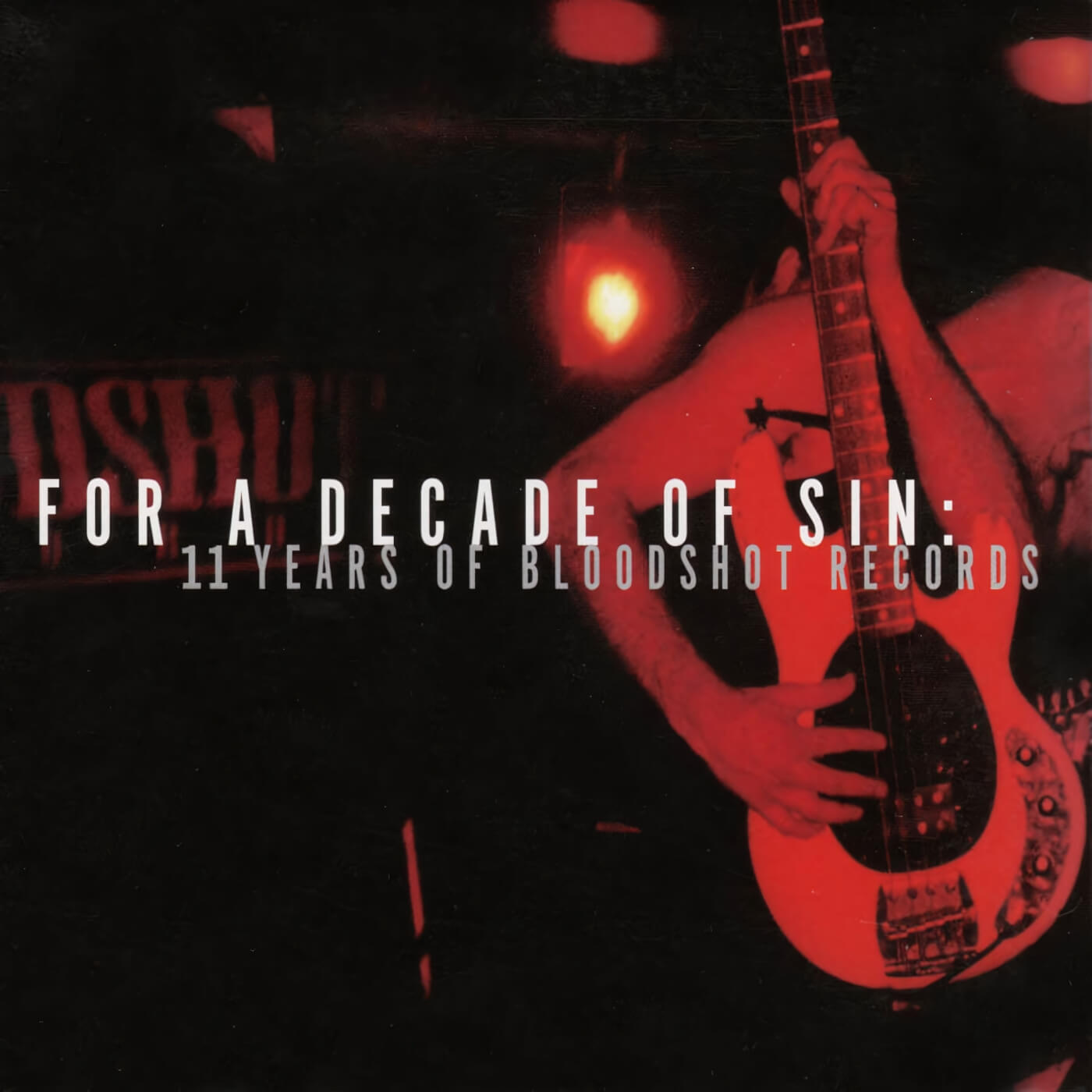 For A Decade of Sin: 11 Years of Bloodshot Records