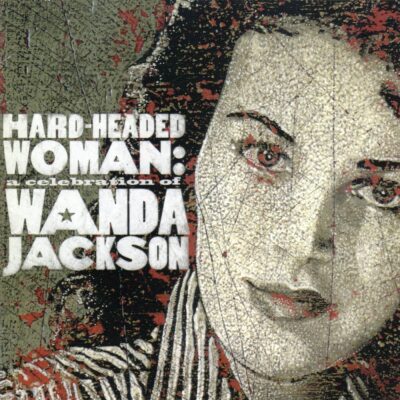 Hard Headed Woman : A Celebration of Wanda Jackson
