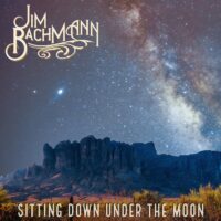 Jim Bachmann – Sitting Down Under the Moon