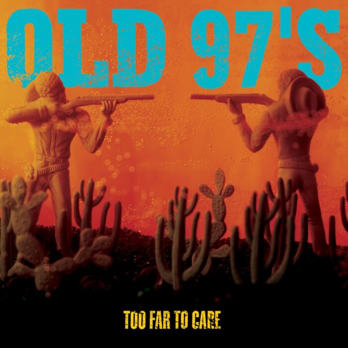 Old 97s - Too Far To Care