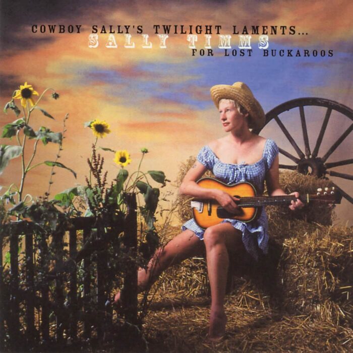 Sally Timms - Cowboy Sally's Twilight Laments for Lost Buckaroos