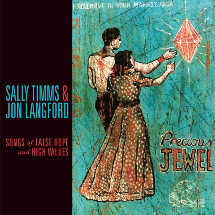 Sally Timms & Jon Langford - Songs of False Hope and High Values